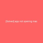 [Solved] app not opening mac