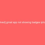 [Solved] gmail app not showing badges iphone