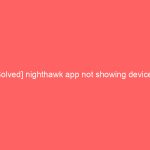 [Solved] nighthawk app not showing devices