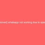 [Solved] whatsapp not working due to spam